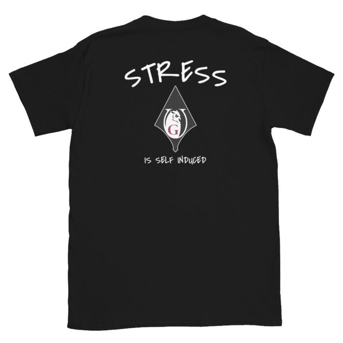 Stress is Self Induced T-Shirt